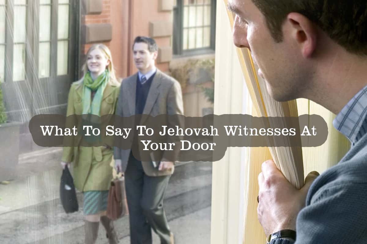 What To Say To Jehovah Witnesses At Your Door (JWs What To Say To Jehovah Witnesses At Your Door (JWs