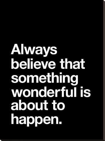 Always believe that something wonderful is about to happen: quote ...